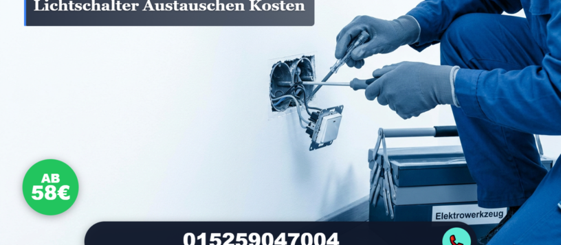 Lichtschalter austauschen kosten – Ihr Elektriker Service ab 58€